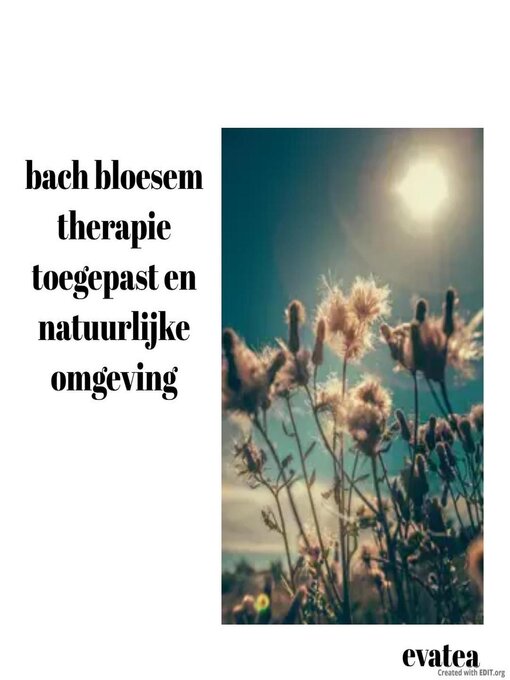 Title details for Bach bloesem therapie toegepast en natuurlijke omgeving by Evatea - Available